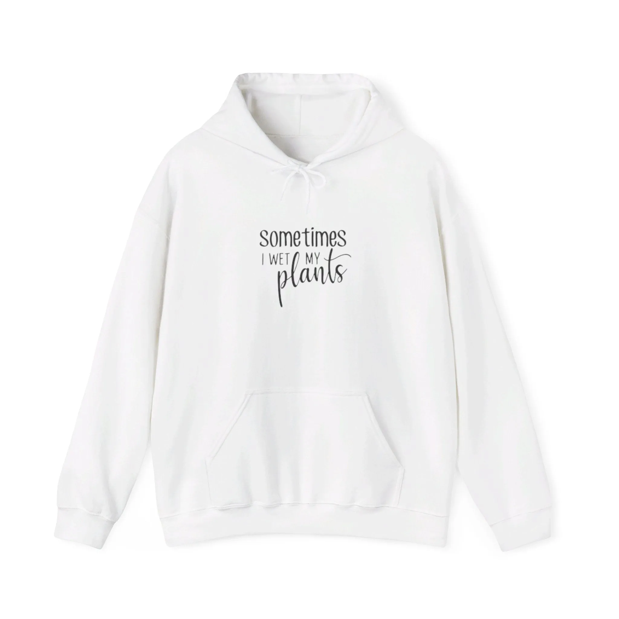 Hooded Sweatshirt | Sometimes I Wet Plants