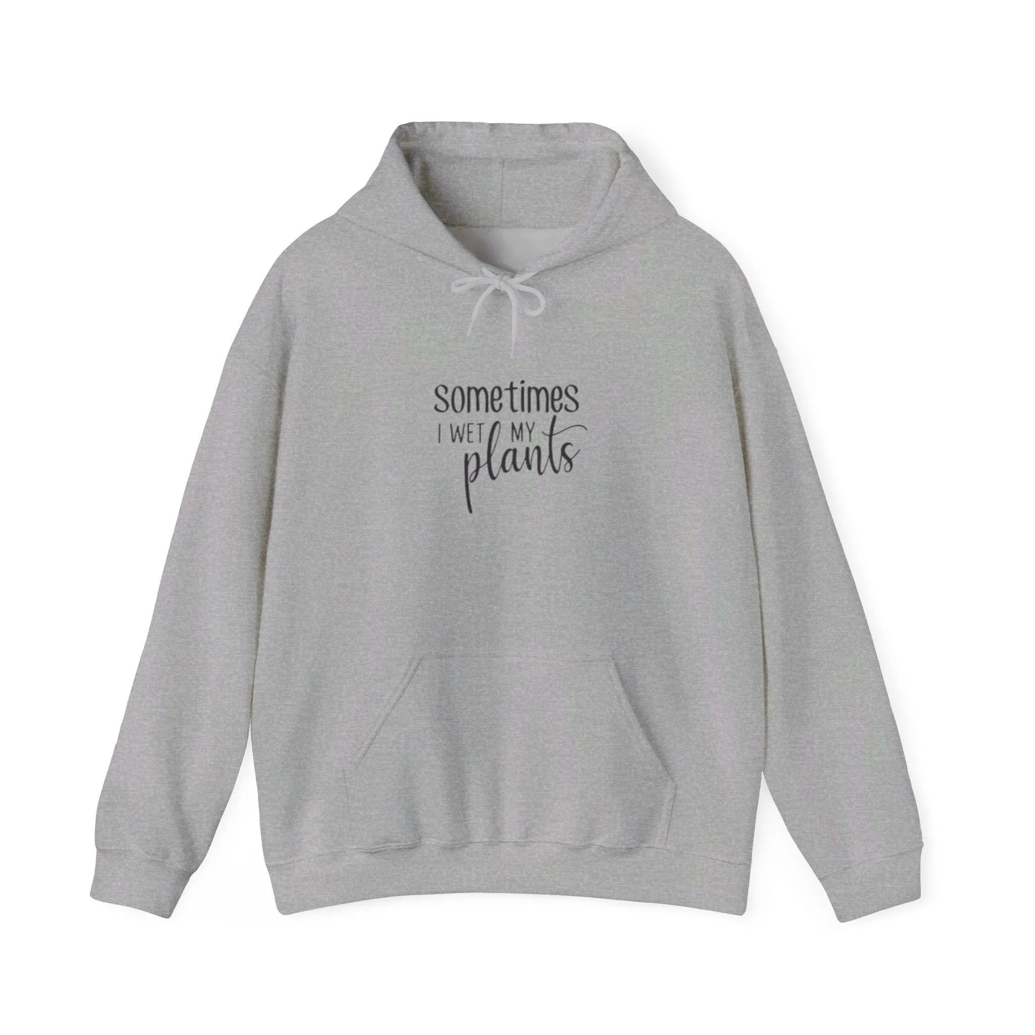 Hooded Sweatshirt | Sometimes I Wet Plants