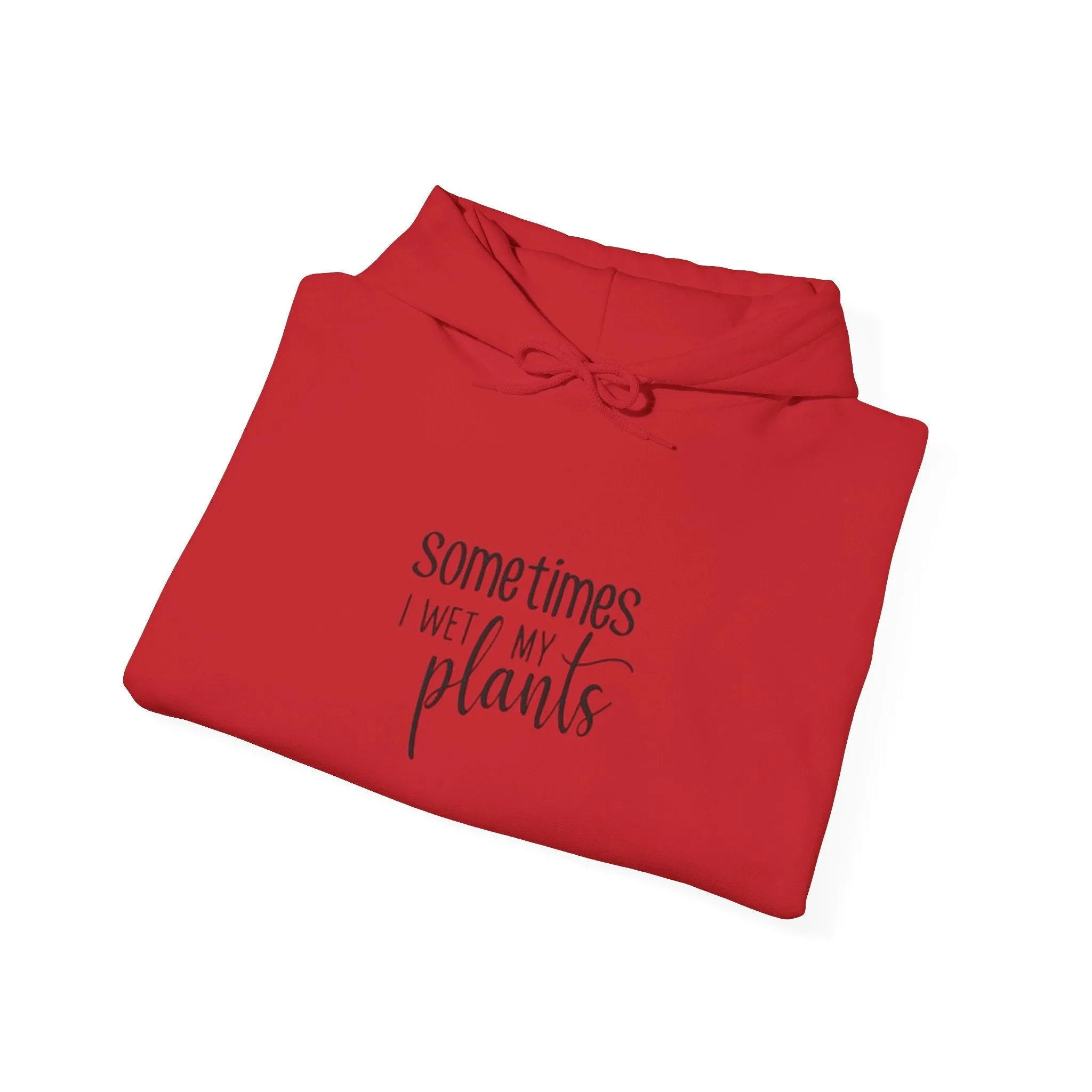 Hooded Sweatshirt | Sometimes I Wet Plants